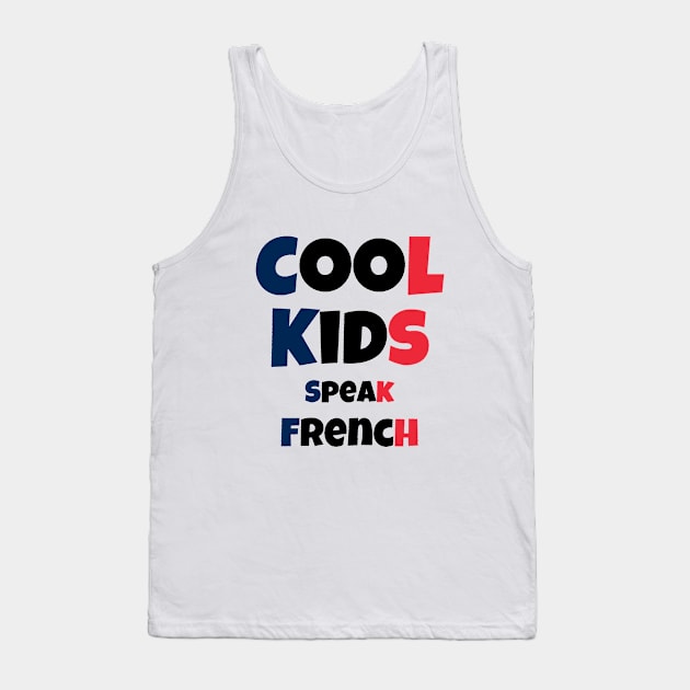 Cool Kids Speak French Tank Top by PhotoSphere